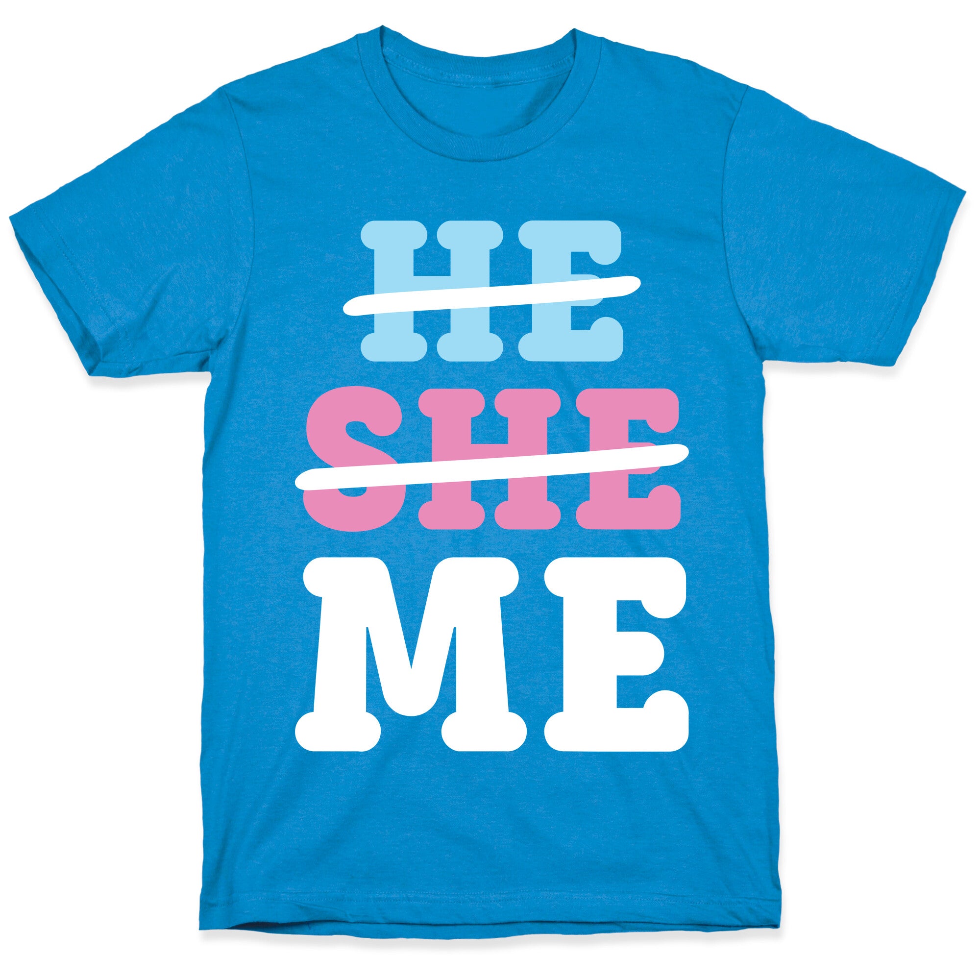 He She Me T-Shirt